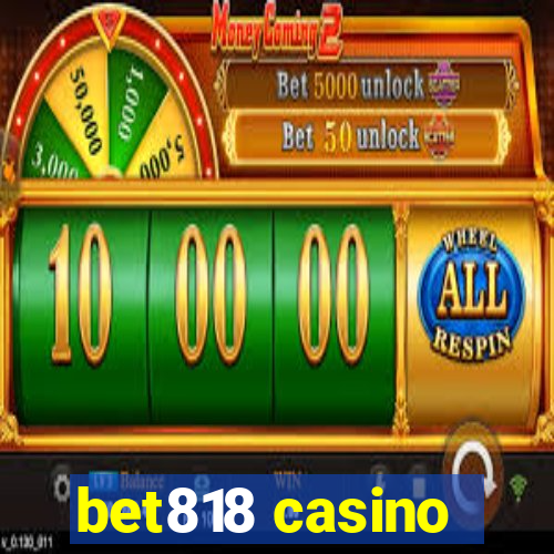 bet818 casino